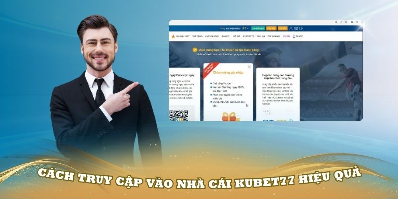 Một vài cách truy cập vào nhà cái Kubet77 hiệu quả