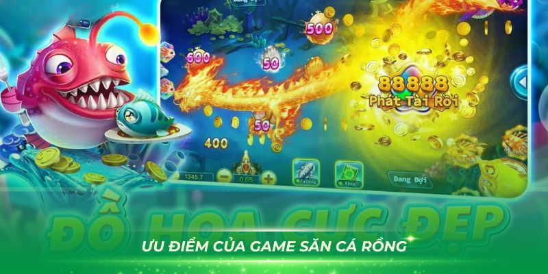 Đánh giá một số ưu điểm của game săn cá Rồng